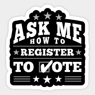 Fun ”Ask Me How to Register to Vote" Election (white) Sticker
